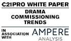 C21Pro White Paper: Drama Commissioning Trends – in association with Ampere Analysis