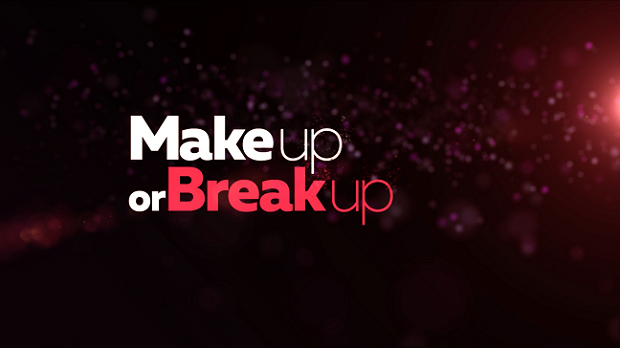 Make up or Break up 