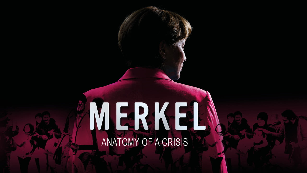 Merkel – Anatomy of a Crisis