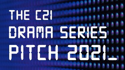 C21 Drama Series Pitch 2021