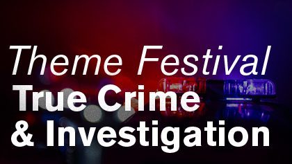 Theme Festival - True Crime and Investigation 2022 | Screenings | C21Media