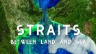 Straits - Between Land and Sea