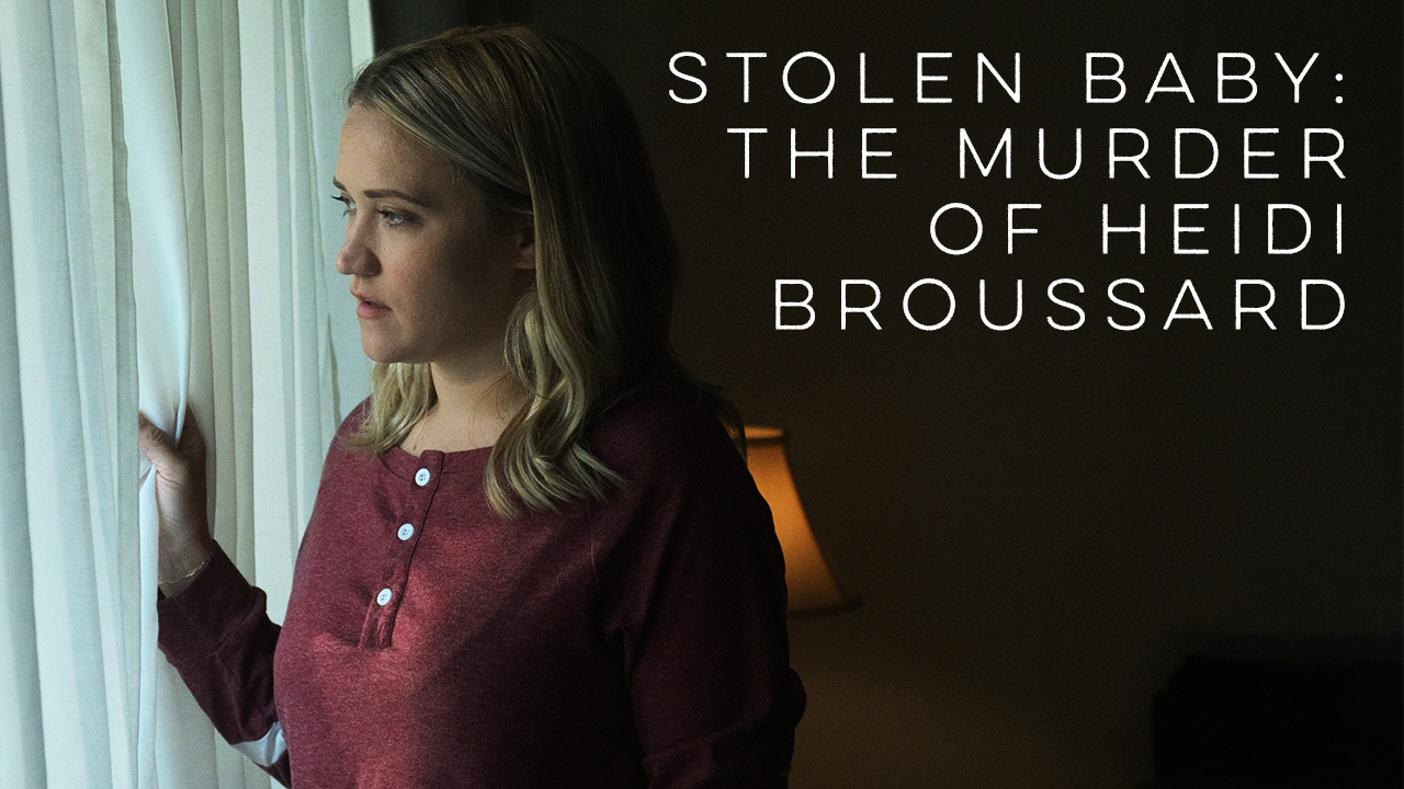 Watch Stolen Baby: The Murder of Heidi Broussard