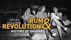 Rum & Revolution – History of Havana