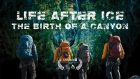 Life after ice, the birth of a Canyon