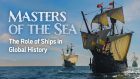 Masters of the Sea – The Role of Ships in Global History