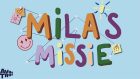 Mila's Mission