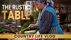 Country Vlog: The Rustic Table
